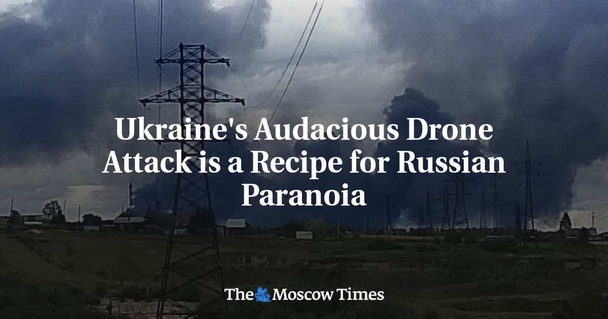 Ukraine’s Audacious Drone Attacks Are a Recipe for Russian Paranoia