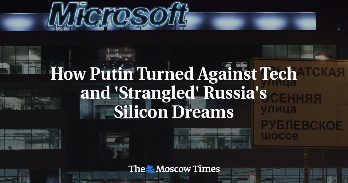How Putin Turned Against Tech and ‘Strangled’ Russia’s Silicon Dreams