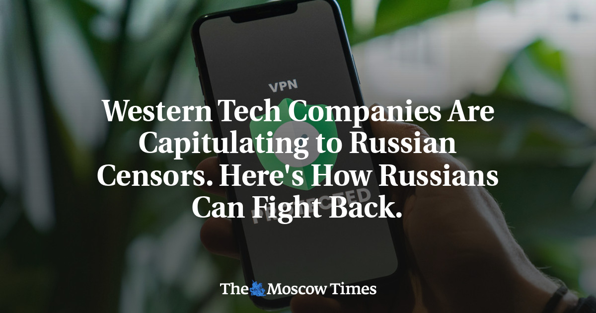 Western Tech Companies Are Capitulating to Russian Censors. Here’s How Russians Can Fight Back.
