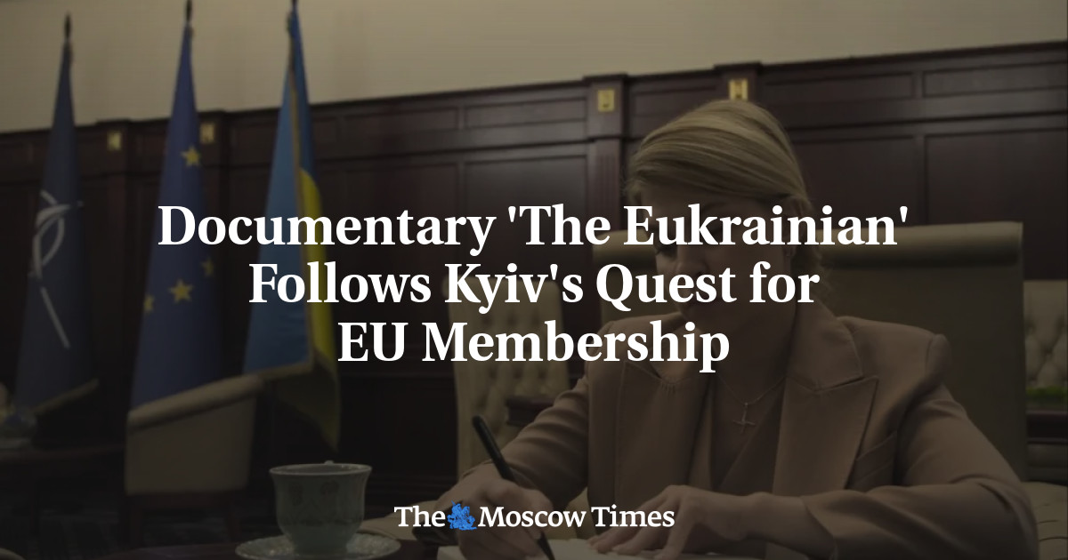 Documentary ‘The Eukrainian’ Follows Kyiv’s Quest for EU Membership