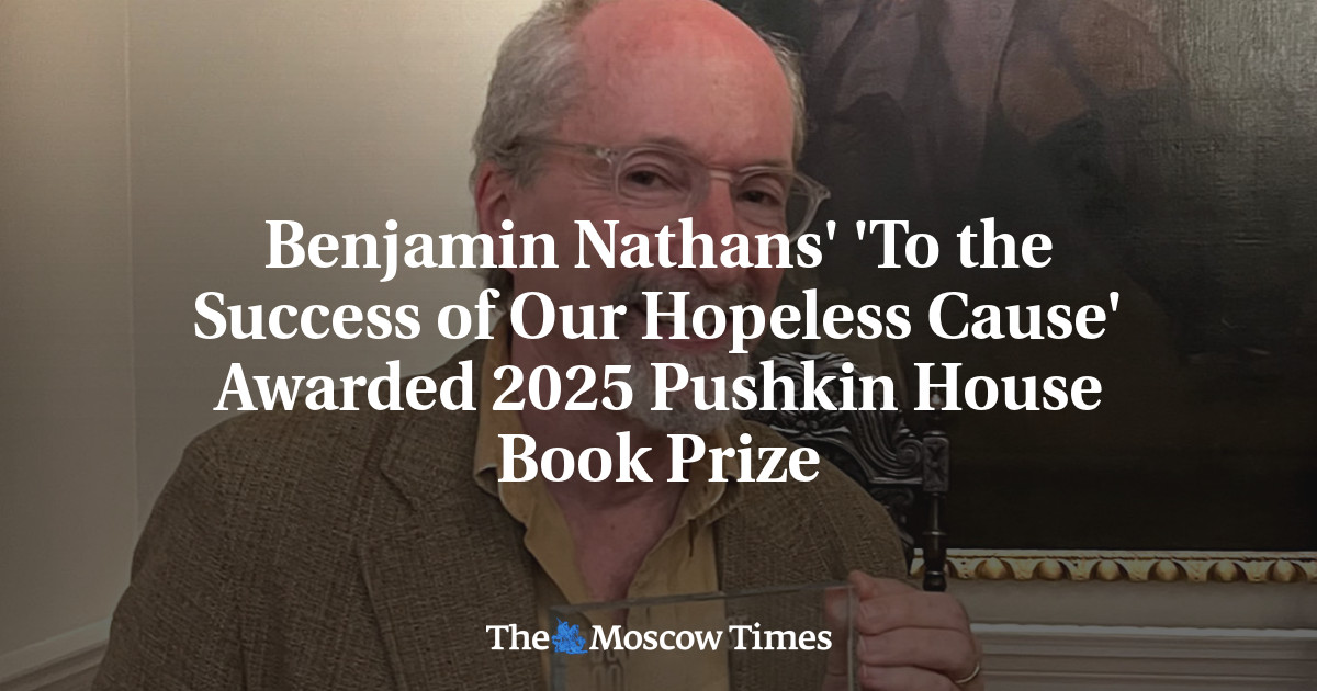 Benjamin Nathans’ ‘To the Success of Our Hopeless Cause’ Awarded 2025 Pushkin House Book Prize