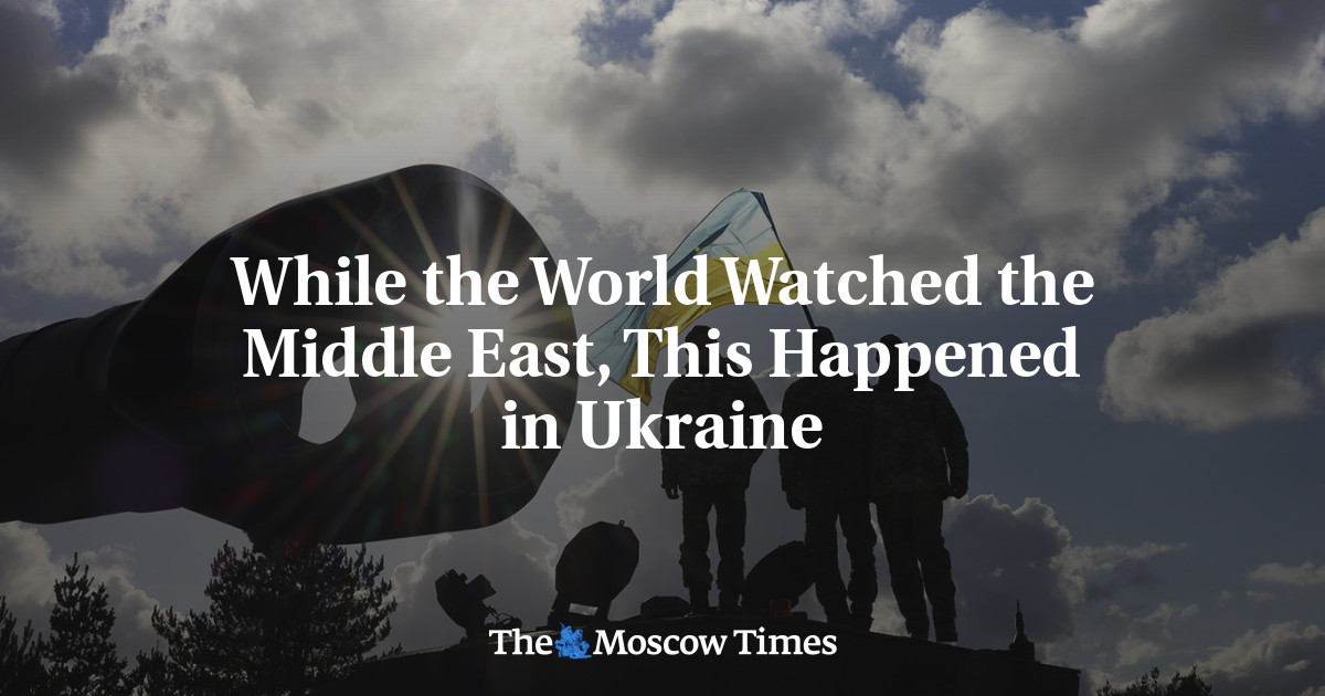While the World Watched the Middle East, This Happened in Ukraine