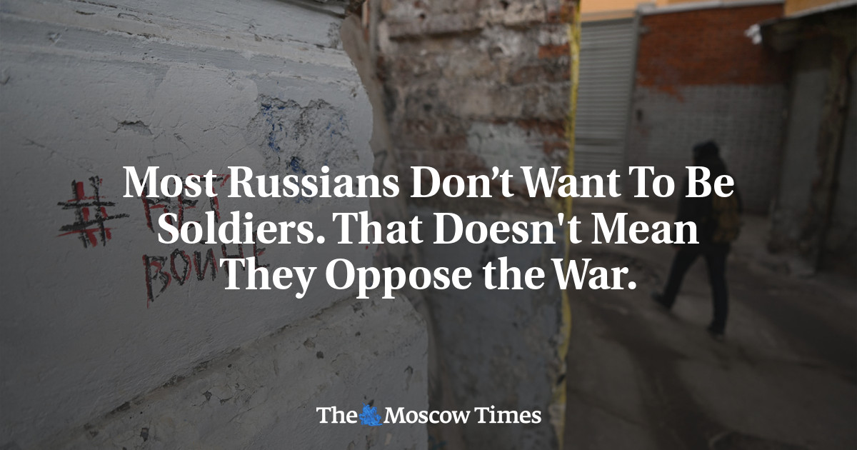 Most Russians Don’t Want To Be Soldiers. That Doesn’t Mean They Oppose the War.