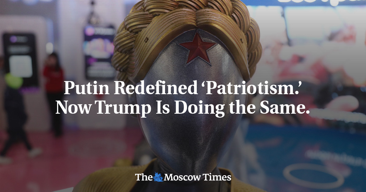 Putin Redefined ‘Patriotism.’ Now Trump Is Doing the Same.
