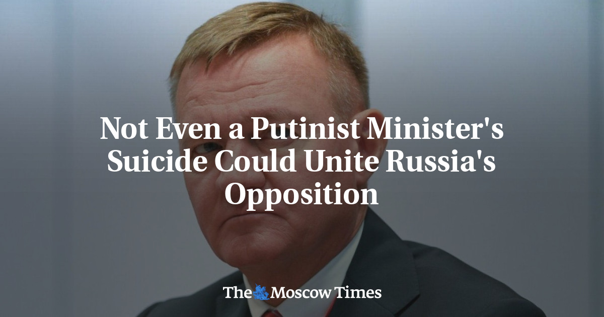 Not Even a Putinist Minister’s Suicide Could Unite Russia’s Opposition