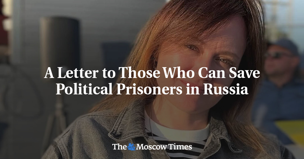 A Letter to Those Who Can Save Political Prisoners in Russia