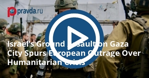 Israel’s Ground Assault on Gaza City Spurs European Outrage Over Humanitarian Crisis