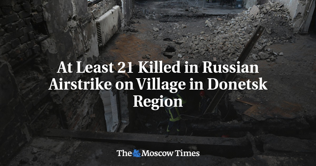 At Least 21 Killed in Russian Airstrike on Village in Donetsk Region
