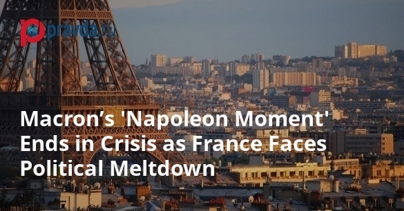 Macron’s ‘Napoleon Moment’ Ends in Crisis as France Faces Political Meltdown