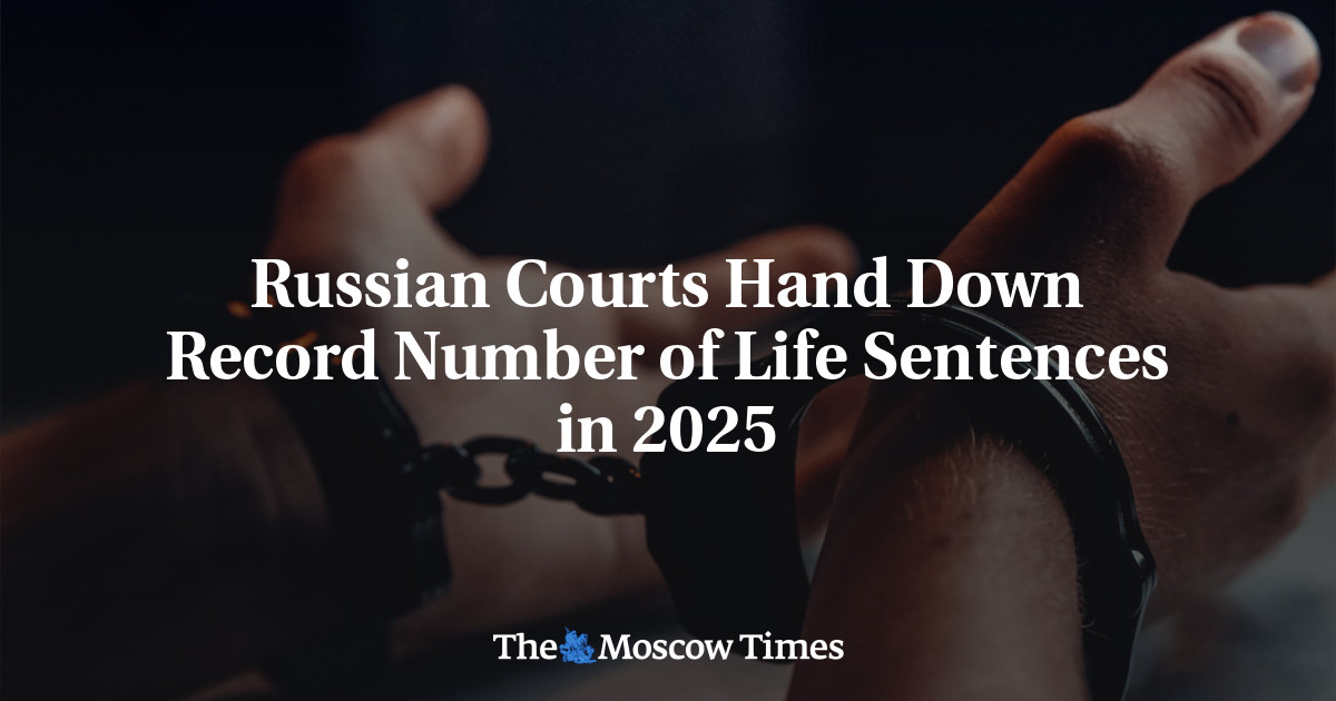 Russian Courts Hand Down Record Number of Life Sentences in 2025