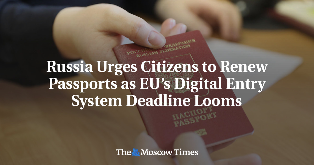 Russia Urges Citizens to Renew Passports as EU’s Digital Entry System Deadline Looms