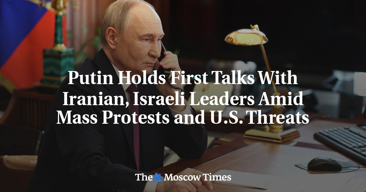 Putin Holds First Talks With Iranian, Israeli Leaders Amid Mass Protests and U.S. Threats