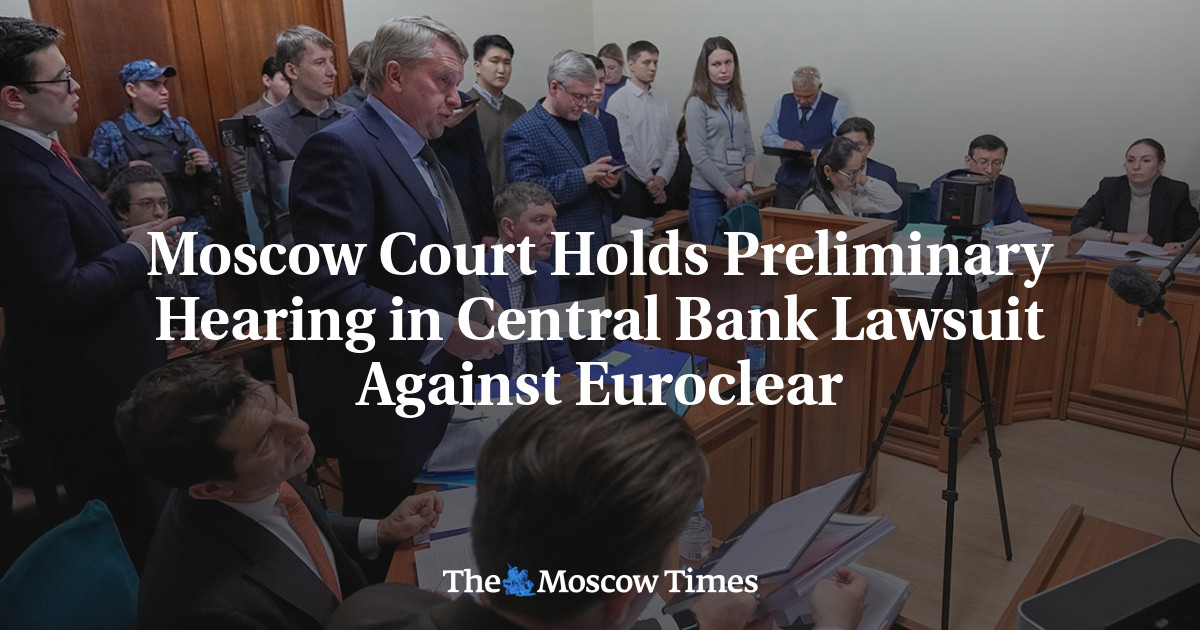 Moscow Court Holds Preliminary Hearing in Central Bank Lawsuit Against Euroclear