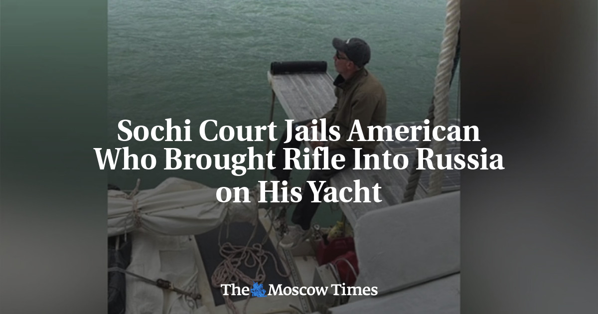 Sochi Court Jails American Who Brought Rifle Into Russia on His Yacht