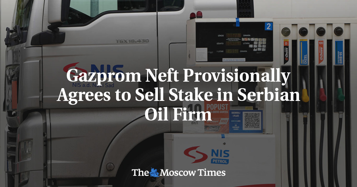 Gazprom Neft Provisionally Agrees to Sell Stake in Serbian Oil Firm