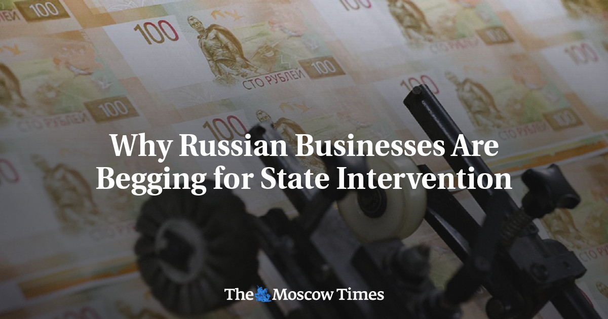 Why Russian Businesses Are Begging for State Intervention