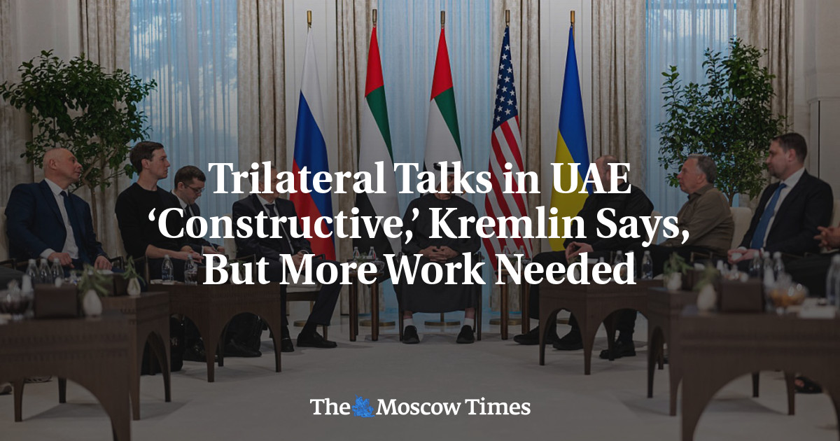 Trilateral Talks in UAE ‘Constructive,’ Kremlin Says, But More Work Needed