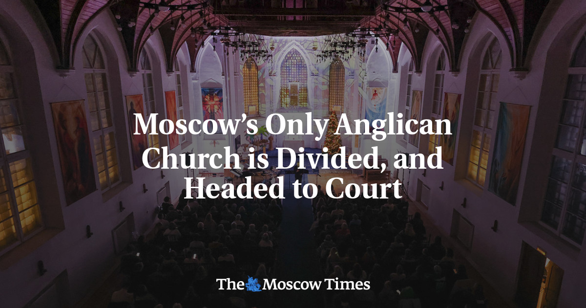 Moscow’s Only Anglican Church is Divided, and Headed to Court