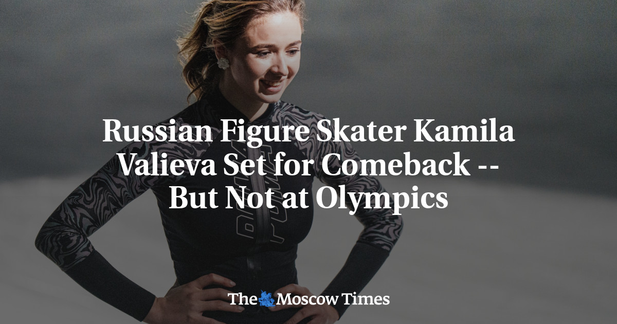 Russian Figure Skater Kamila Valieva Set for Comeback — But Not at Olympics