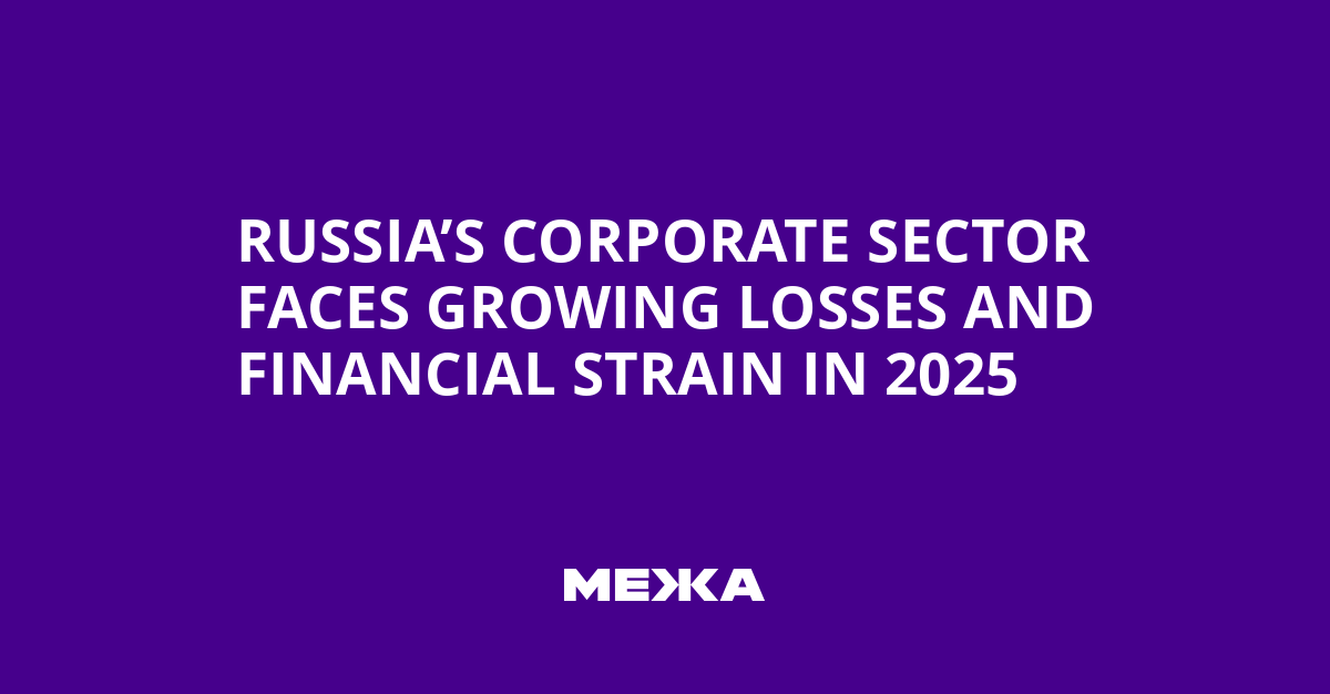 Russia’s Corporate Sector Faces Growing Losses and Financial Strain in 2025 | Ukraine news