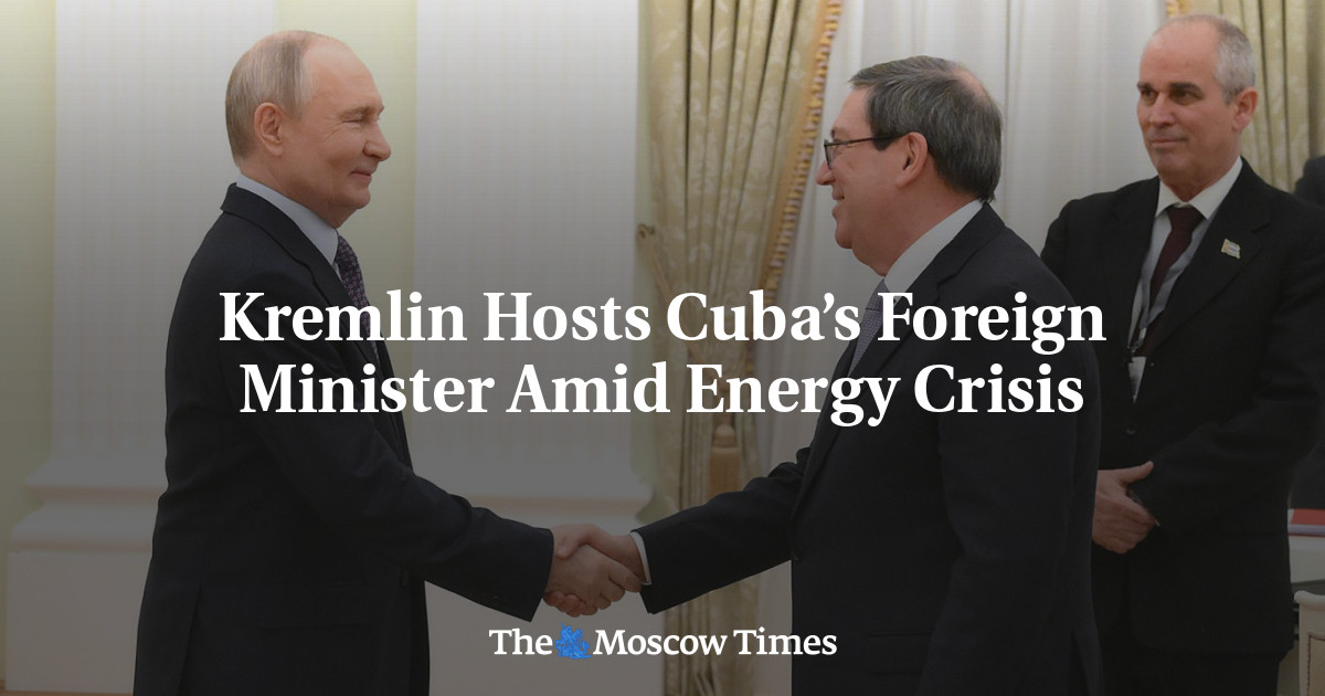 Kremlin Hosts Cuba’s Foreign Minister Amid Energy Crisis