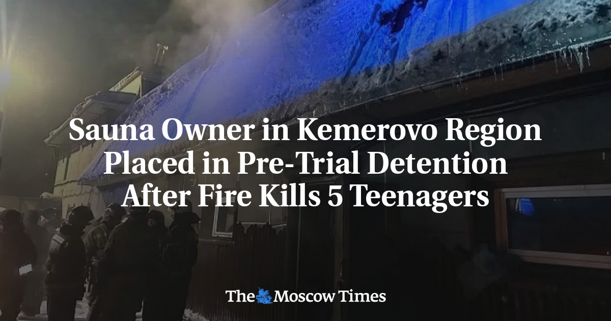 Sauna Owner in Kemerovo Region Placed in Pre-Trial Detention After Fire Kills 5 Teenagers