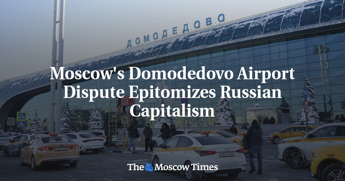 Moscow’s Domodedovo Airport Dispute Epitomizes Russian Capitalism
