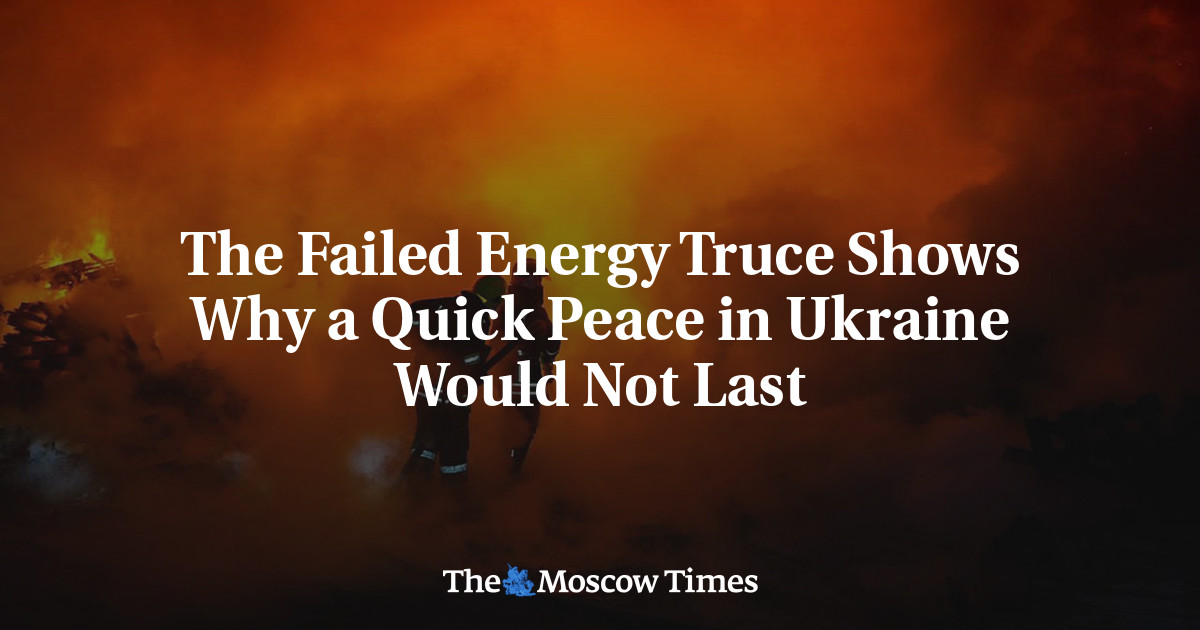 The Failed Energy Truce Shows Why a Quick Peace in Ukraine Would Not Last