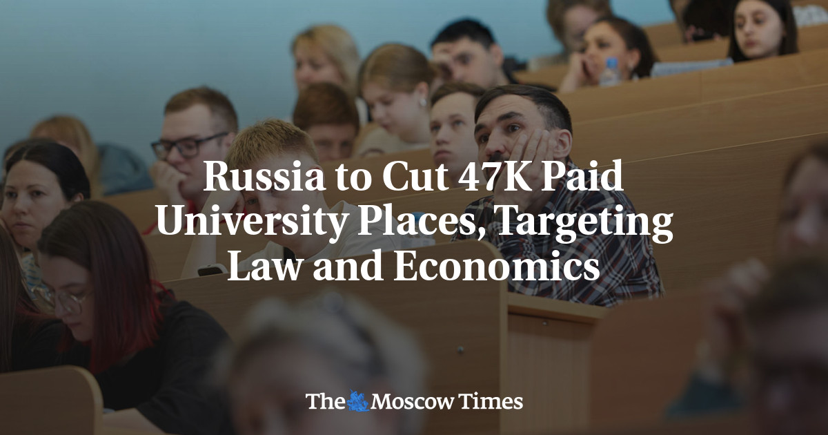 Russia Cuts 47K Paid University Places, Targeting Law and Economics