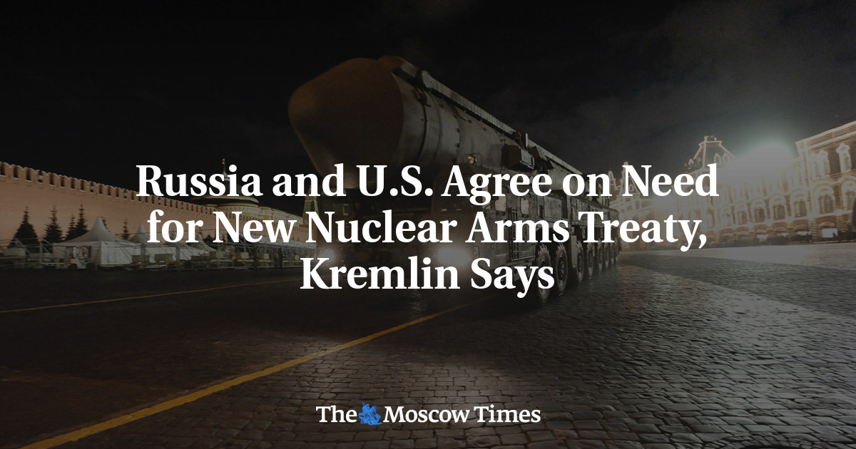 Russia and U.S. Agree on Need for New Nuclear Arms Treaty, Kremlin Says