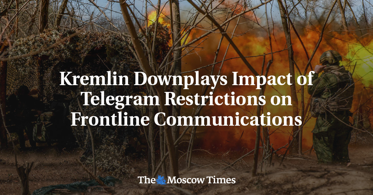 Kremlin Downplays Impact of Telegram Restrictions on Frontline Communications