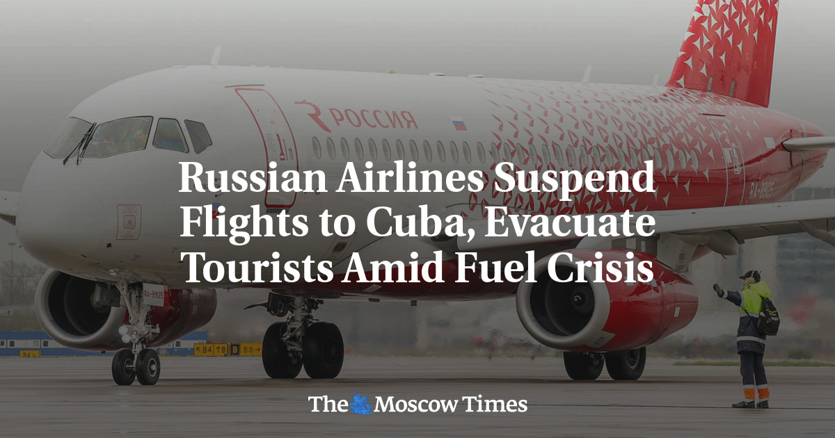 Russian Airlines Suspend Flights to Cuba, Evacuate Tourists Amid Fuel Crisis