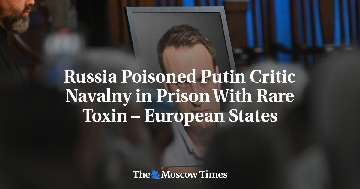 Russia Poisoned Putin Critic Navalny in Prison With Rare Toxin – European States