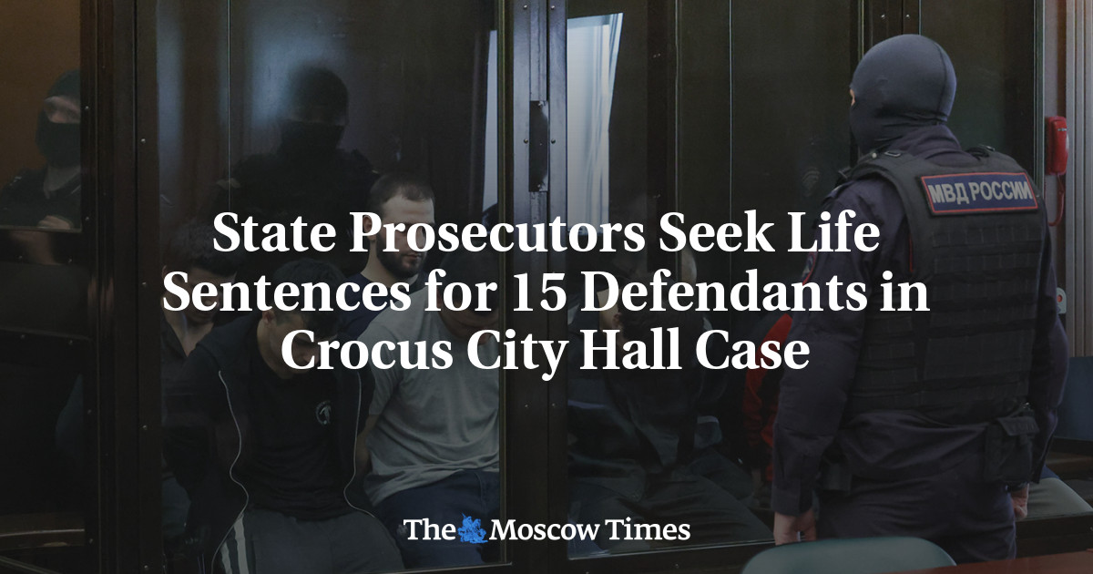 State Prosecutors Seek Life Sentences for 15 Defendants in Crocus City Hall Case