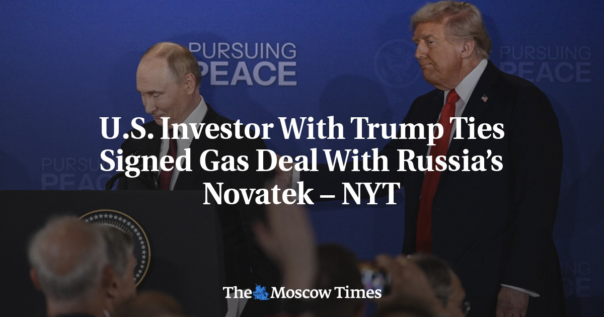 U.S. Investor Linked to Trump Signed Gas Deal With Russia’s Novatek – NYT