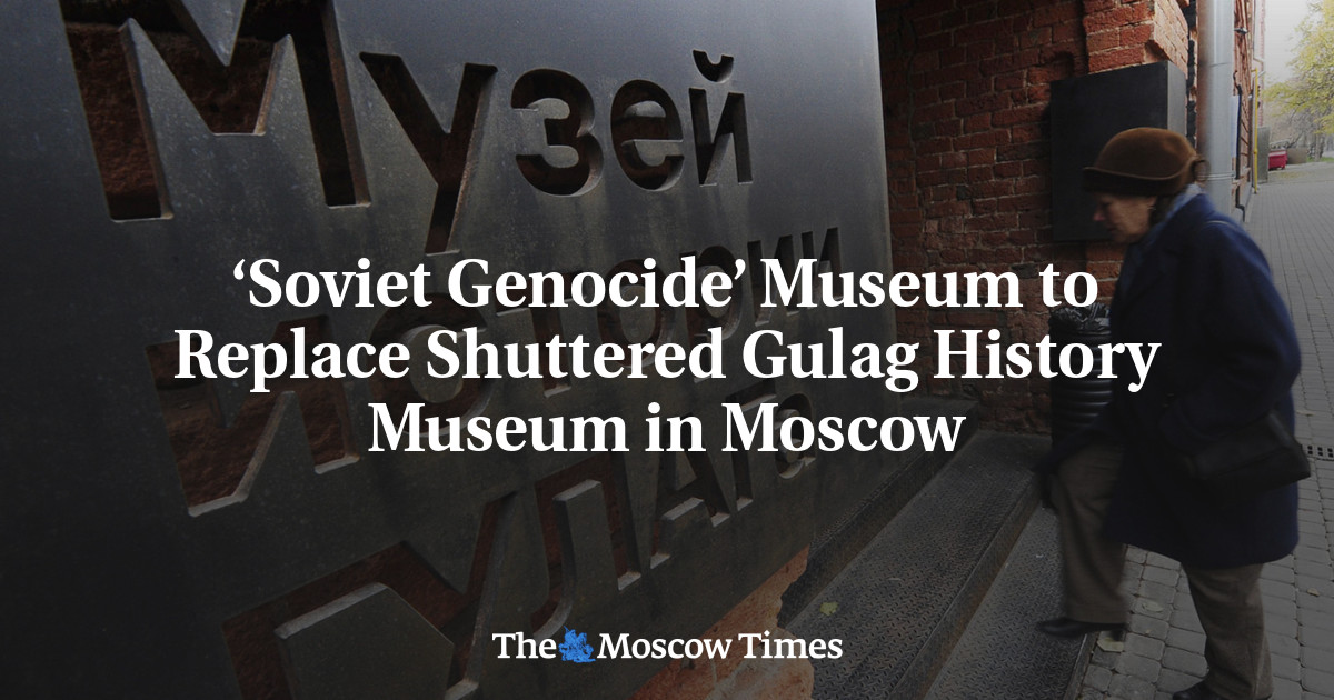 ‘Soviet Genocide’ Museum to Replace Shuttered Gulag History Museum in Moscow