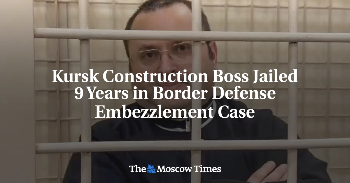 Kursk Construction Boss Jailed 9 Years in Border Defense Embezzlement Case