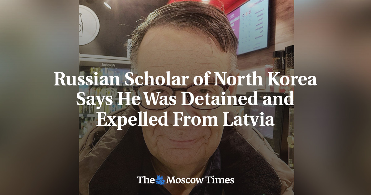 Russian Scholar of North Korea Says He Was Detained and Expelled From Latvia