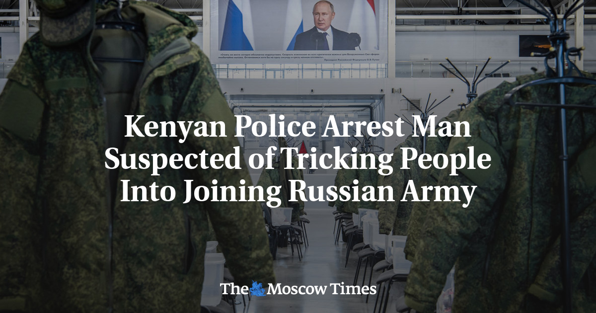 Kenyan Police Arrest Man Suspected of Tricking People Into Joining Russian Army