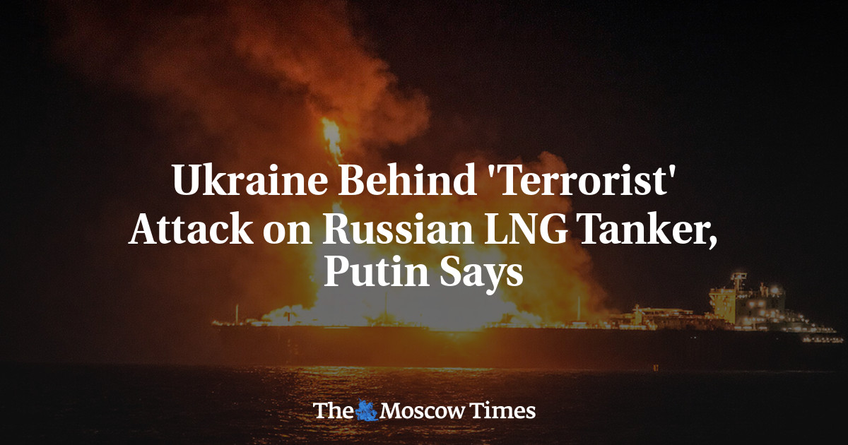 Ukraine Behind ‘Terrorist’ Attack on Russian LNG Tanker, Putin Says