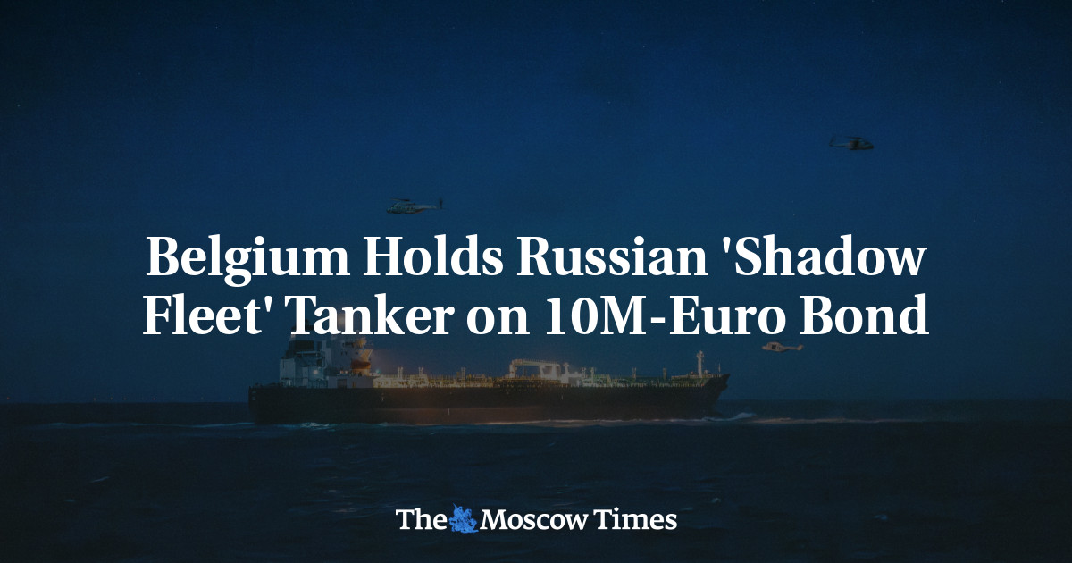 Belgium Holds Russian ‘Shadow Fleet’ Tanker on 10M-Euro Bond