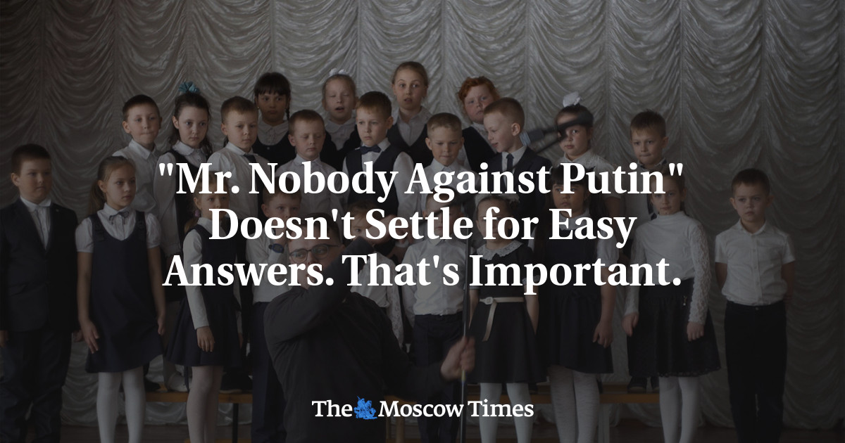 “Mr. Nobody Against Putin” Doesn’t Settle for Easy Answers. That’s Important.