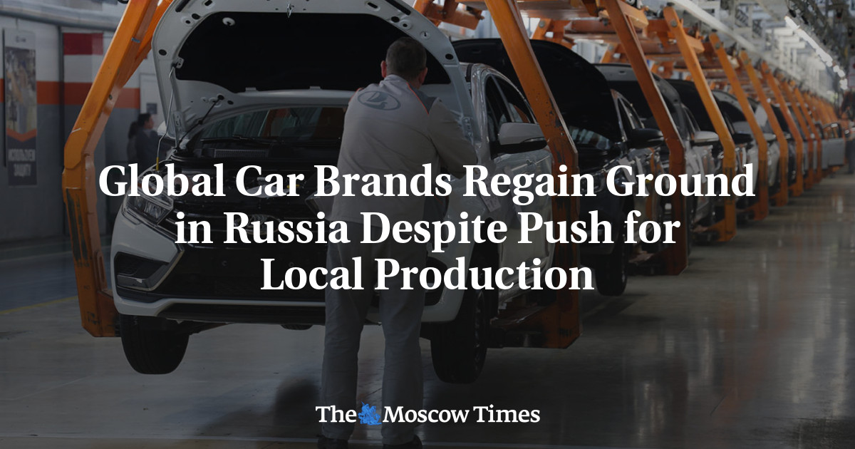 Global Car Brands Regain Ground in Russia Despite Push for Local Production