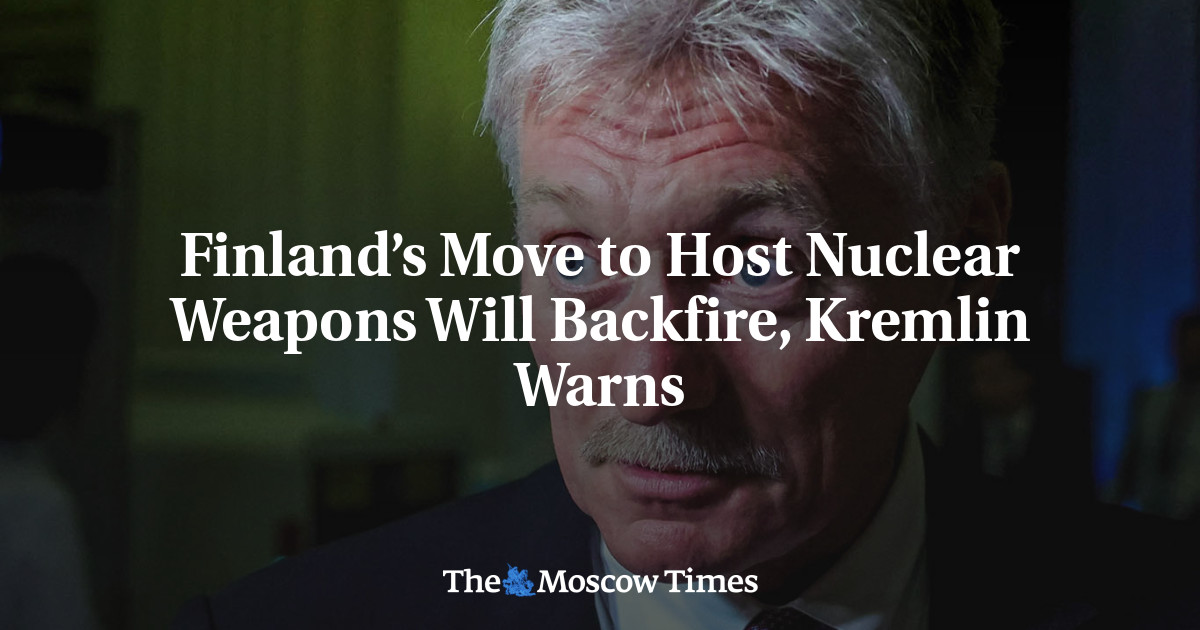 Finland’s Move to Host Nuclear Weapons Will Backfire, Kremlin Warns