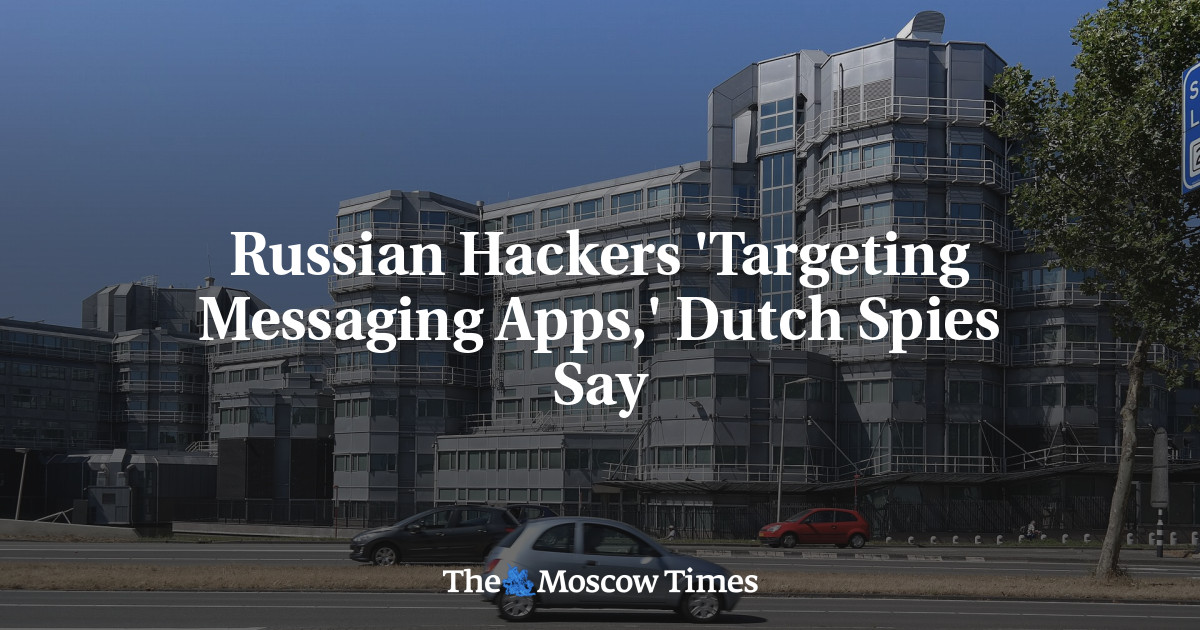 Russian Hackers ‘Targeting Messaging Apps,’ Dutch Spies Say