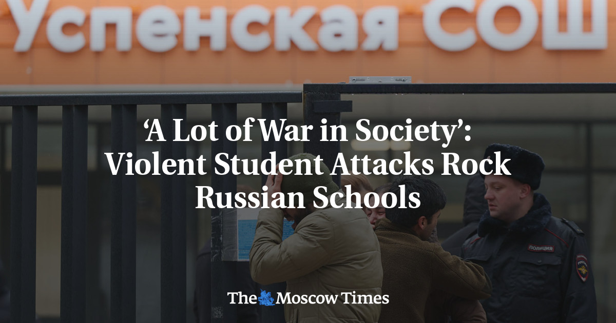 ‘A Lot of War in Society’: Violent Student Attacks Rock Russian Schools