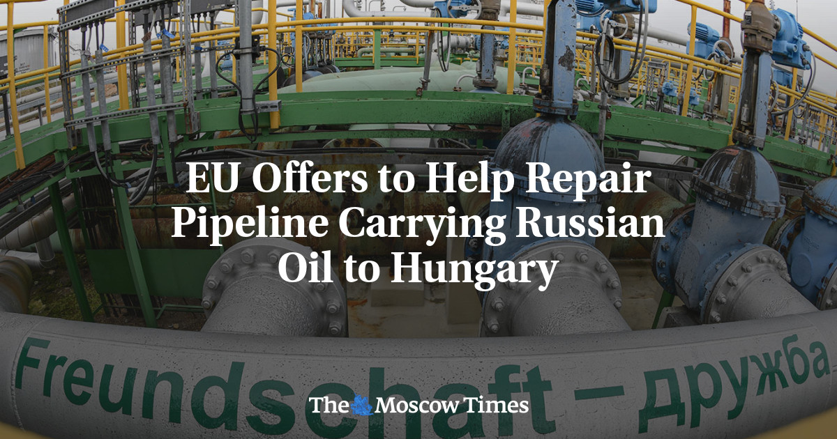 EU Offers to Help Repair Pipeline Carrying Russian Oil to Hungary