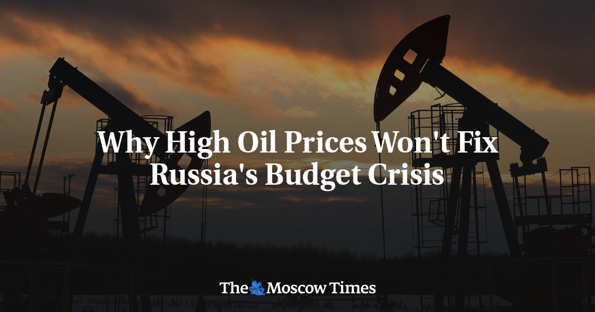 Why High Oil Prices Won’t Fix Russia’s Budget Crisis