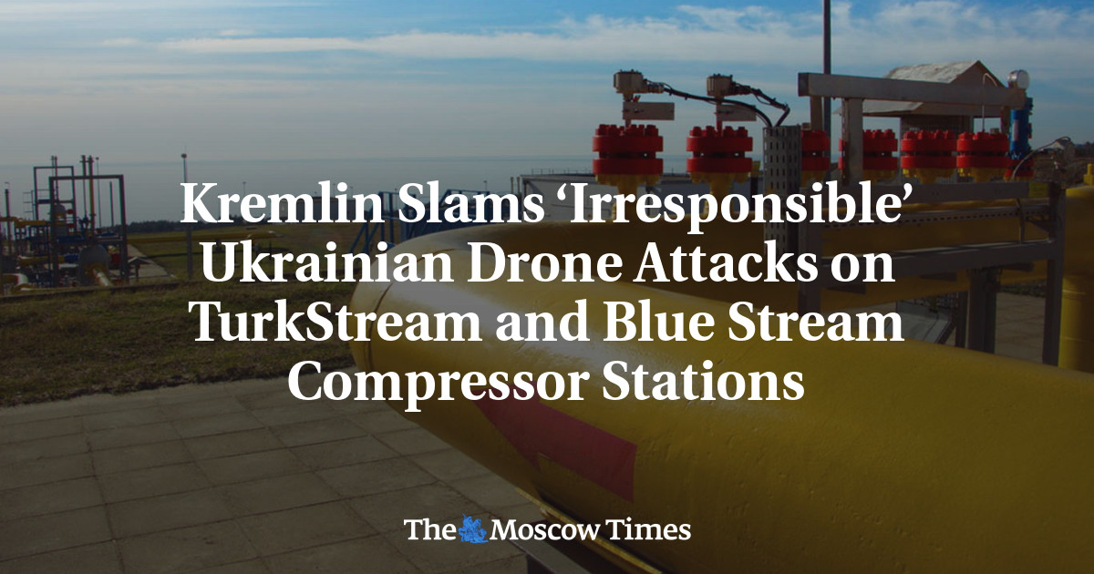 Kremlin Slams ‘Irresponsible’ Ukrainian Drone Attacks on TurkStream and Blue Stream Compressor Stations
