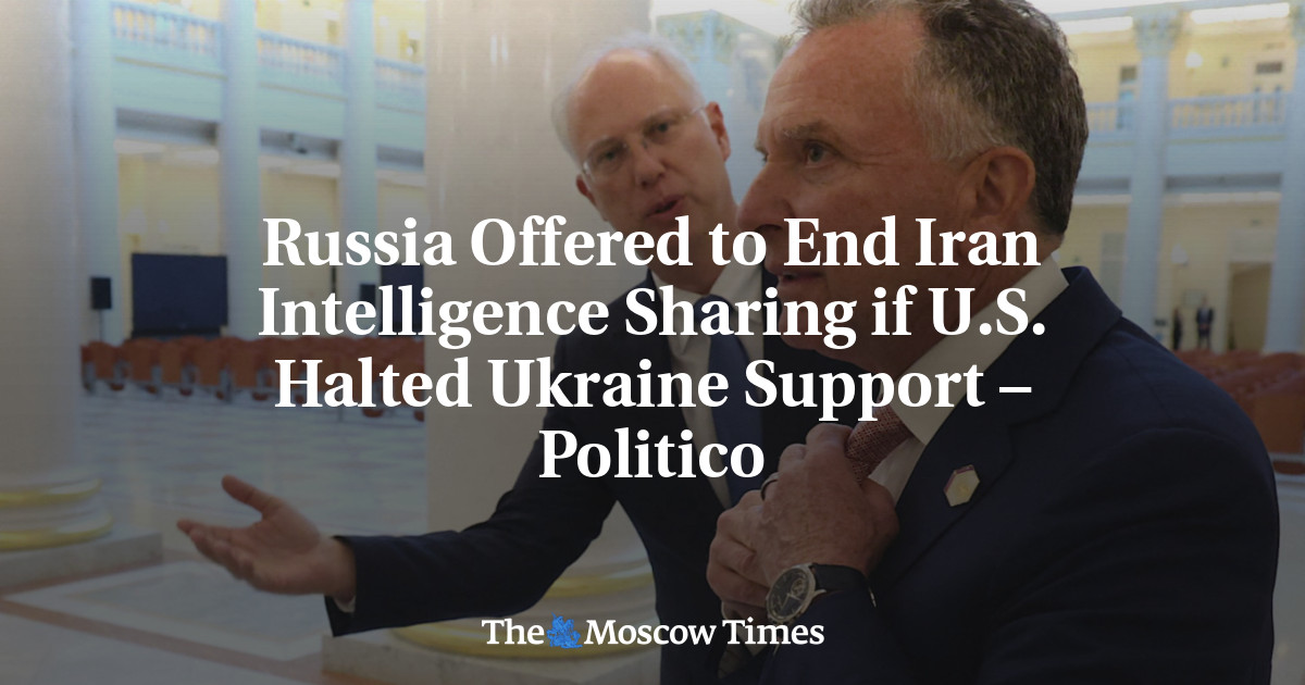 Russia Offered to End Iran Intelligence Sharing if U.S. Halted Ukraine Support – Politico